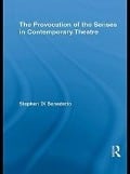 Cover-Bild zum Titel 'The Provocation of the Senses in Contemporary Theatre' von 'Stephen Di Benedetto'