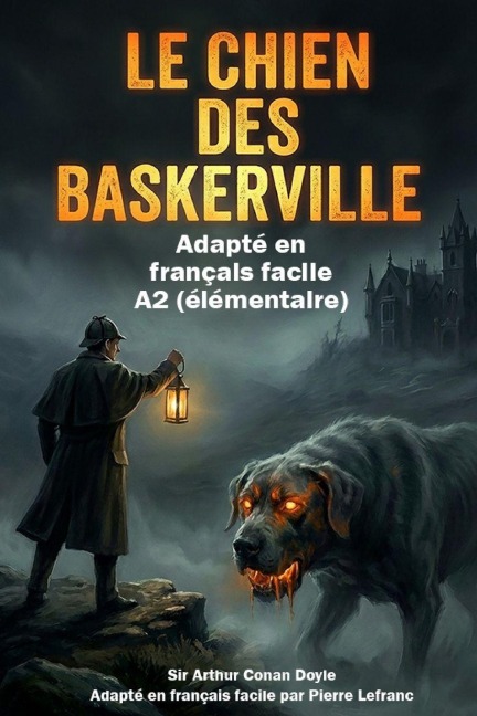 Le Chien des Baskerville en Français Facile - Arthur Conan Doyle, Pierre Lefranc