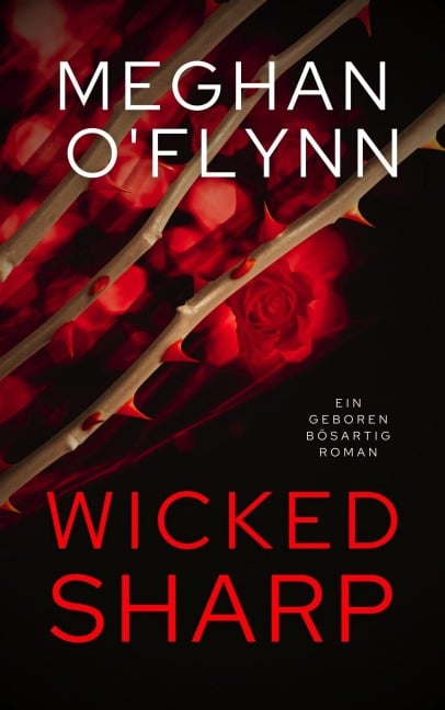 Wicked Sharp: Ein Geboren Bösartig Roman (Buch 1) - Meghan O'Flynn