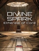 Cover-Bild zum Titel 'Divine Spark;Ethereal of Core' von 'Emre Kahraman'