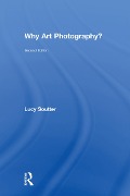 Cover-Bild zum Titel 'Why Art Photography?' von 'Lucy Soutter'