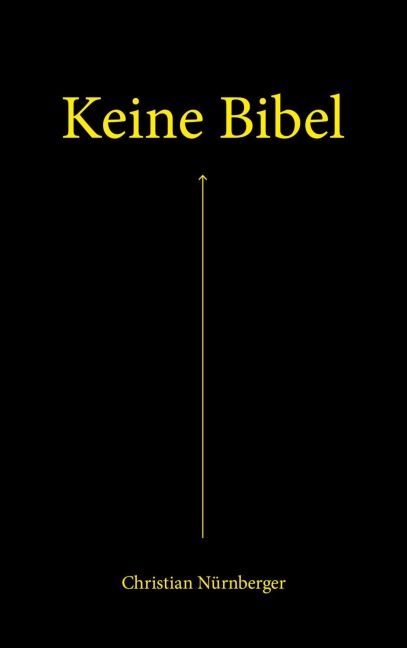 Keine Bibel - Christian Nürnberger