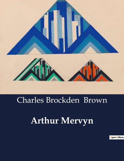 Arthur Mervyn - Charles Brockden Brown