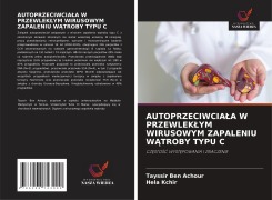 Cover-Bild zum Titel 'AUTOPRZECIWCIA¿A W PRZEWLEK¿YM WIRUSOWYM ZAPALENIU W¿TROBY TYPU C' von 'Tayssir Ben Achour, Héla Kchir'