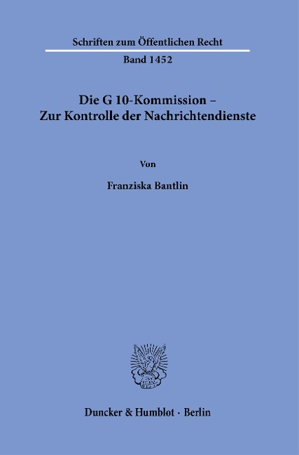 Die G 10-Kommission - Zur Kontrolle der Nachrichtendienste. - Franziska Bantlin