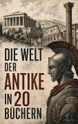Cover-Bild zum Titel 'Die Welt der Antike in 20 Büchern' von 'Herodot, Gaius Iulius Caesar, Sueton, Thukydides, Tacitus'
