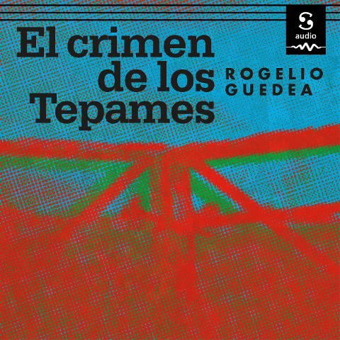 El crimen de Los Tepames - Rogelio Guedea