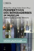 Perspektiven des Bergbauerbes im Museum - 