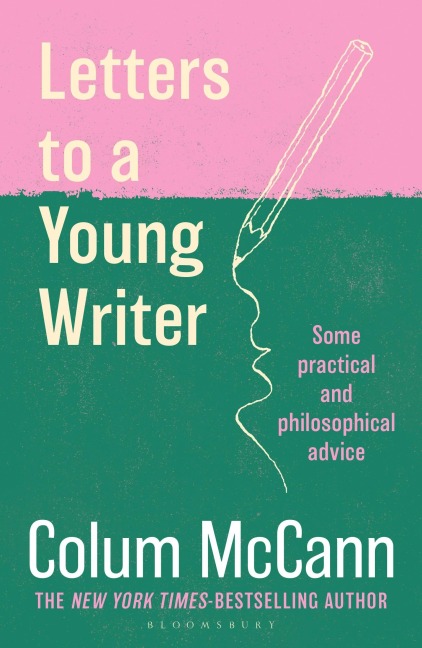 Letters to a Young Writer - Colum McCann
