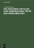 Ein Specimen Criticum zum Hebräischen Texte des Sirachbuches - J. Wilh. Rothstein