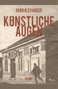 Cover-Bild zum Titel 'Künstliche Augen' von 'Arno Alexander'