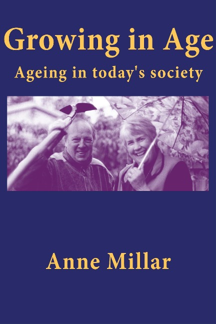 Growing in Age: Ageing in Today's Society - Anne Millar