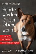 Cover-Bild zum Titel 'Hunde würden länger leben, wenn ...' von 'Jutta Ziegler'