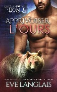 Cover-Bild zum Titel 'Apprivoiser l'Ours' von 'Eve Langlais'