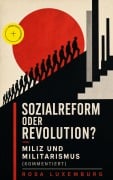Cover-Bild zum Titel 'Sozialreform oder Revolution? - Miliz und Militarismus (Kommentiert)' von 'Rosa Luxemburg'