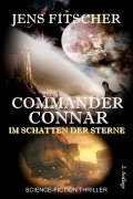 Cover-Bild zum Titel 'IM SCHATTEN DER STERNE(COMMANDER CONNAR 1)' von 'Jens Fitscher'