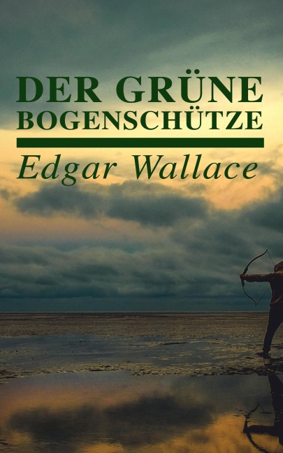 Der grüne Bogenschütze - Edgar Wallace