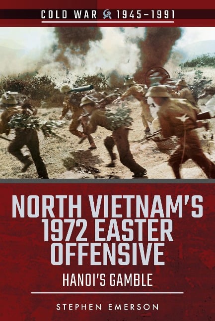 North Vietnam's 1972 Easter Offensive - Emerson Stephen Emerson