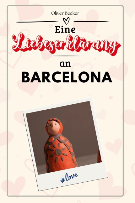 Eine Liebeserklärung an Barcelona - Oliver Becker