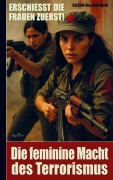 Cover-Bild zum Titel 'Erschießt die Frauen zuerst! - Die feminine Macht des Terrorismus' von 'Eileen MacDonald J. Andersen'