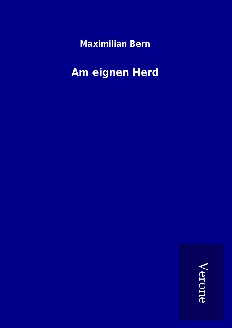 Am eignen Herd - Maximilian Bern