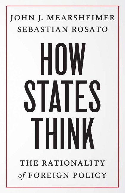 How States Think - John J Mearsheimer, Sebastian Rosato