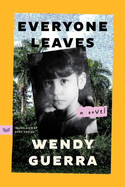 Everyone Leaves - Wendy Guerra