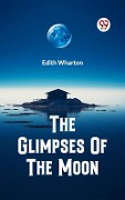 Cover-Bild zum Titel 'Glimpses Of The Moon' von 'Edith Wharton'