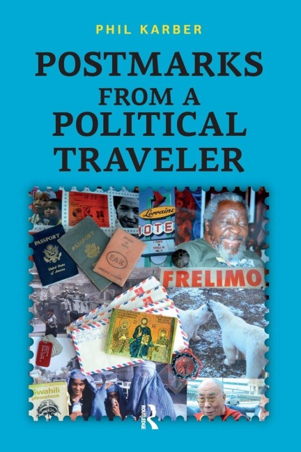 Postmarks from a Political Traveler - Phil Karber
