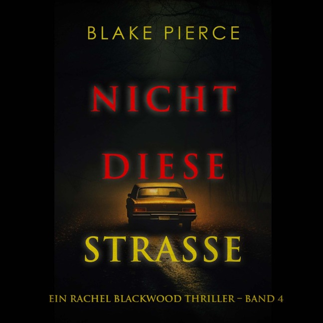 Nicht Diese Straße (Ein Rachel Blackwood Thriller ¿ Band 4) - Blake Pierce