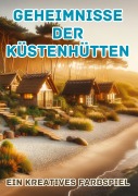 Cover-Bild zum Titel 'Geheimnisse der Küstenhütten' von 'Maxi Pinselzauber'