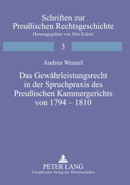 Das Gewährleistungsrecht in der Spruchpraxis des Preußischen Kammergerichts von 1794-1810 - Andrea Wenzel
