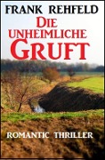 Cover-Bild zum Titel 'Die unheimliche Gruft' von 'Frank Rehfeld'