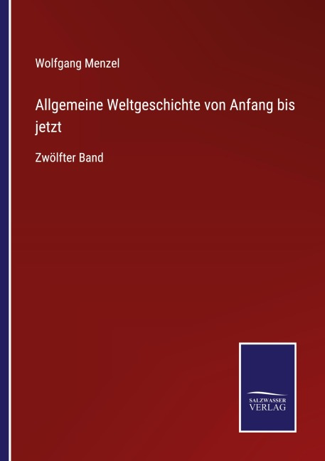 Allgemeine Weltgeschichte von Anfang bis jetzt - Wolfgang Menzel