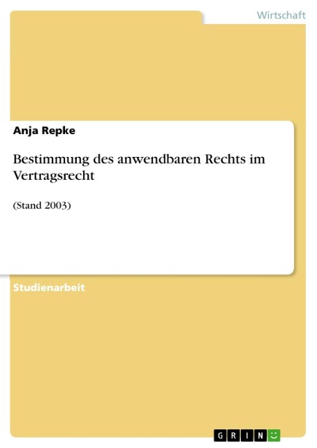 Bestimmung des anwendbaren Rechts im Vertragsrecht - Anja Repke