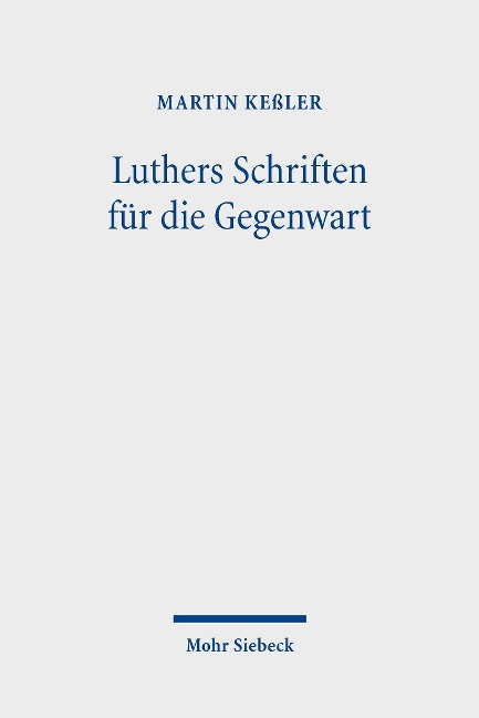 Luthers Schriften für die Gegenwart - Martin Keßler