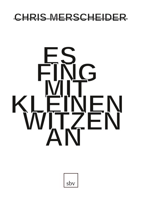 Es fing mit kleinen Witzen an - Chris Merscheider