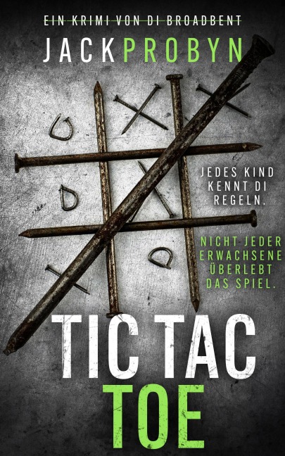 Tic Tac Toe (Kriminalinspektorin Broadbent: Thriller-Reihe, #4) - Jack Probyn