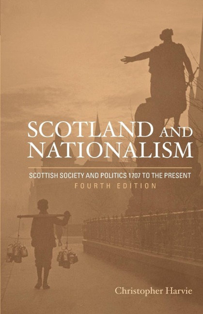 Scotland and Nationalism - Christopher T. Harvie, Christopher Harvie