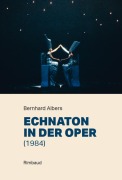 Cover-Bild zum Titel 'Echnaton in der Oper (1984)' von 'Bernhard Albers'