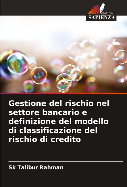 Gestione del rischio nel settore bancario e definizione del modello di classificazione del rischio di credito - Sk Talibur Rahman