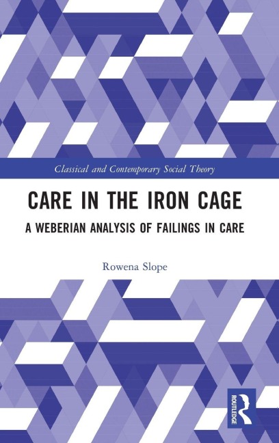 Care in the Iron Cage - Rowena Slope