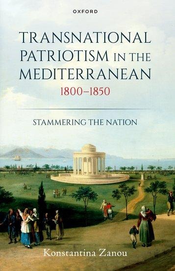 Transnational Patriotism in the Mediterranean, 1800-1850 - Konstantina Zanou