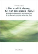 Cover-Bild zum Titel '"Aber so wirklich bewegt hat mich dann erst die Musik." Musikalische Erfahrungen von Jugendlichen in der Szenischen Interpretation einer Oper' von 'Vera Trottenburg'