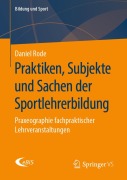 Cover-Bild zum Titel 'Praktiken, Subjekte und Sachen der Sportlehrerbildung' von 'Daniel Rode'