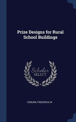 Prize Designs for Rural School Buildings - Coburn Frederick W