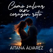 Cover-Bild zum Titel 'Cómo salvar un corazón roto' von 'Aitana Álvarez'