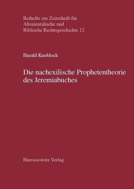 Die nachexilische Prophetentheorie des Jeremiabuches - Harald Knobloch