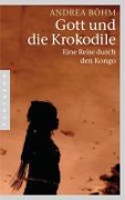 Cover-Bild zum Titel 'Gott und die Krokodile' von 'Andrea Böhm'