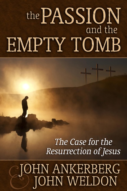 The Passion and the Empty Tomb - John Ankerberg, John G. Weldon